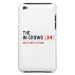 The  In-Crowd  iPod Touch Cases