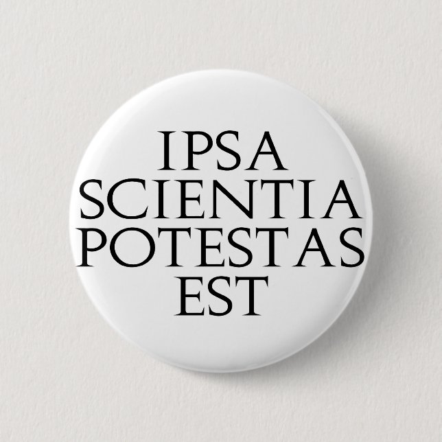 Ipsa Scientia Potestas Est Button (Front)