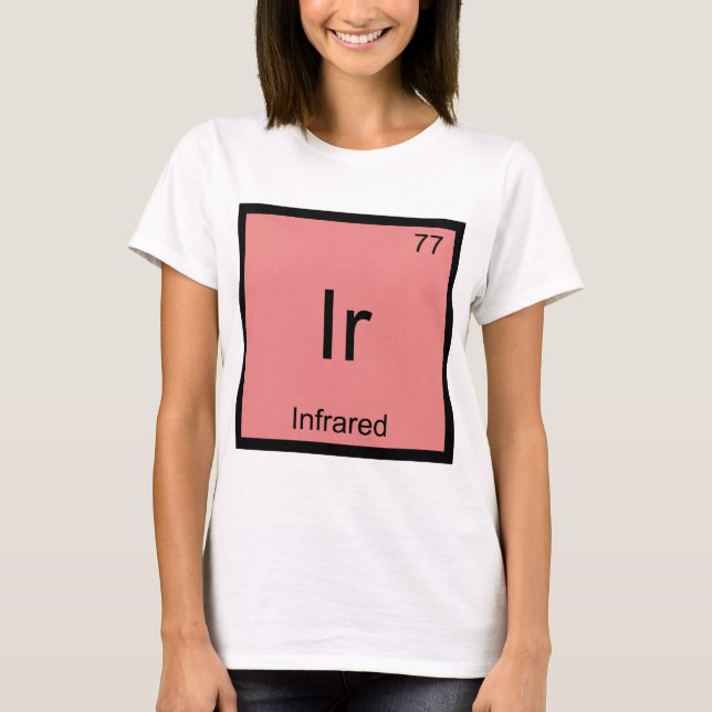 Ir - Infrared Chemistry Element Symbol Laser Tee (Front)