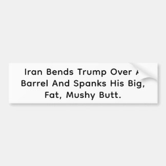 Iran Bends Trump Over Barrel Hankamer Artjunkhaus Bumper Sticker