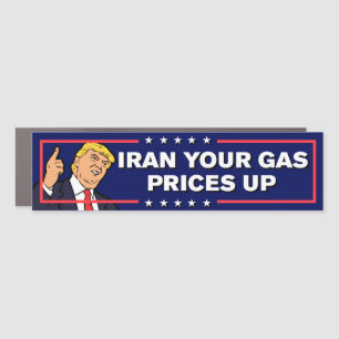 Iran Your Gas Prices Up Anti-War Anti-Trump Bumper Car Magnet