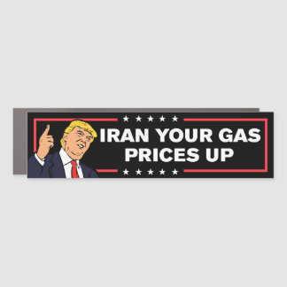 Iran Your Gas Prices Up Anti-War Anti-Trump Bumper Car Magnet