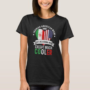 Iranian American Mom Mothers Day Mama Country Iran T-Shirt
