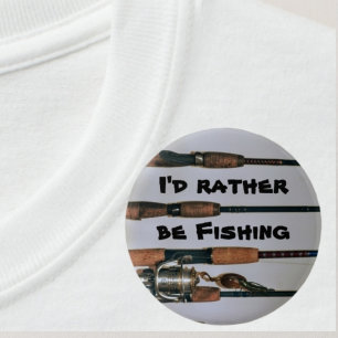 I'Rather be Fishing Rods and Reel Photographic Button