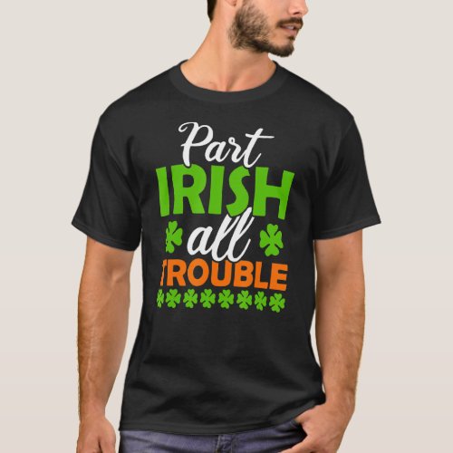 Ireland Born Irish Shenanigans St Patricks Day 2 T_Shirt
