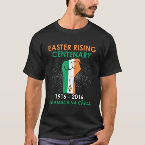 Ireland Easter Rising Centenary 1916 Irish Rebelli T_Shirt