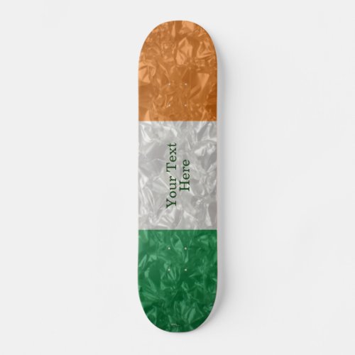 Ireland Flag _ Crinkled Skateboard