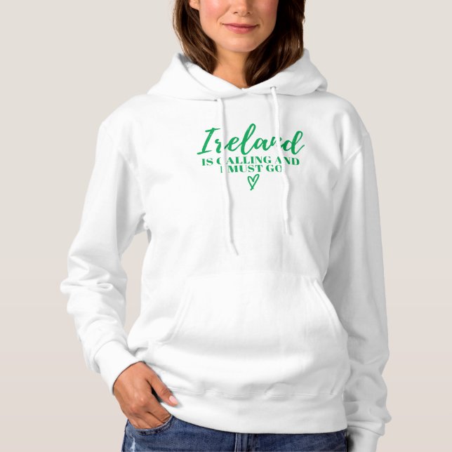 Ireland Is Calling And I Must Go-Ireland-Funny   Hoodie (Front)