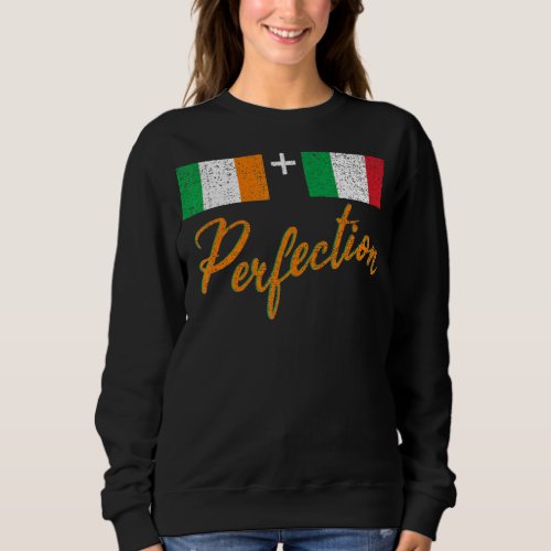 Ireland Italy Perfection Irish And Italian Flag Sweatshirt