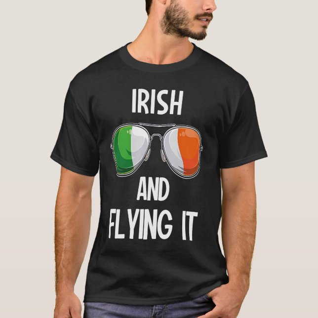 Ireland St Patrick's Day Party Irish And Flying it T-Shirt (Front)