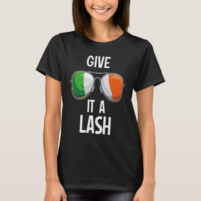 Ireland St Patrick's Day Party Irish Give It A Las T-Shirt (Front)
