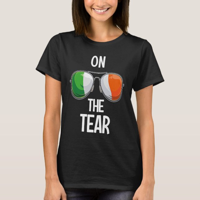 Ireland St Patrick's Day Party Irish On The Tear T-Shirt (Front)
