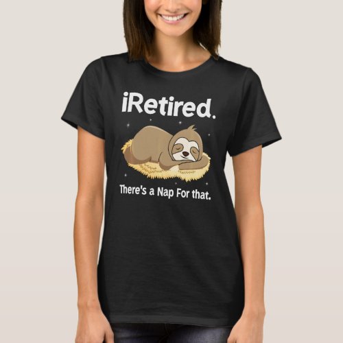 Iretired There Is A Nap For That Vintage Retiremen T_Shirt