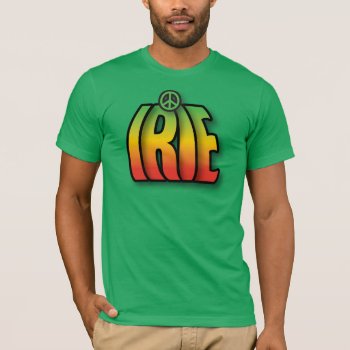 Irie Peace T-shirt by PeaceLoveWorld at Zazzle