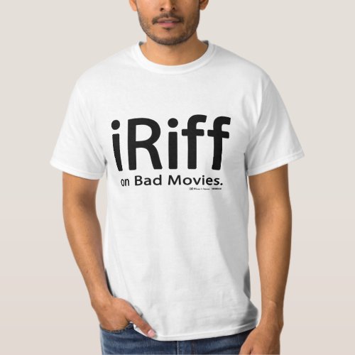 iRiff on Bad Movies T_Shirt