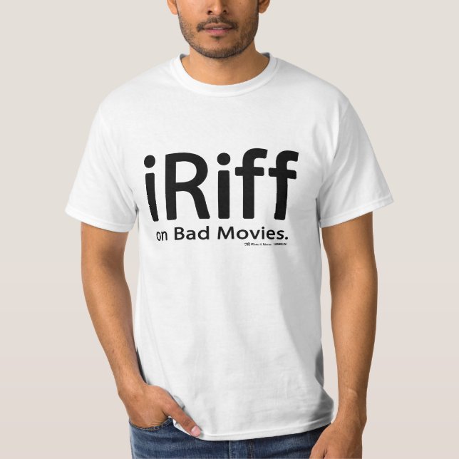 iRiff (on Bad Movies) T-Shirt (Front)