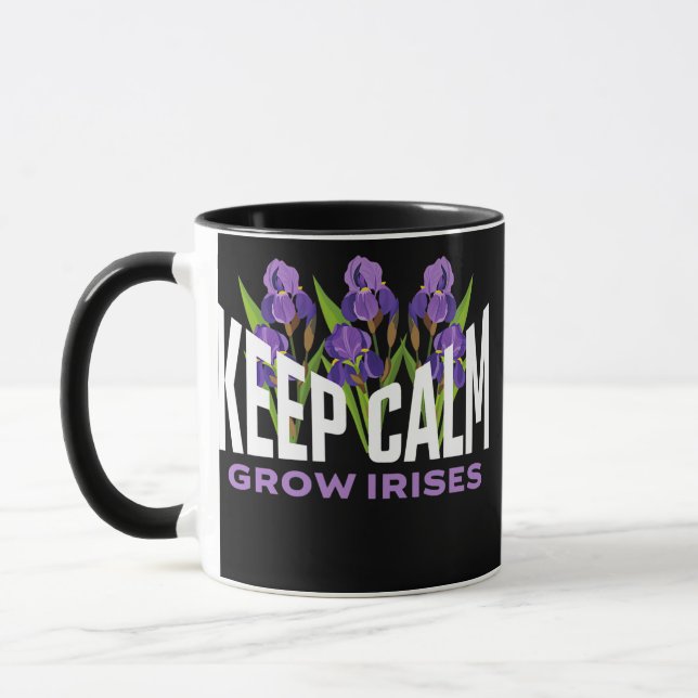 Irises Lover Keep Calm Grow Irises Garden Flower Mug (Left)