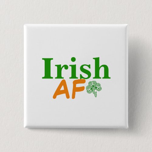 Irish AF Funny Button