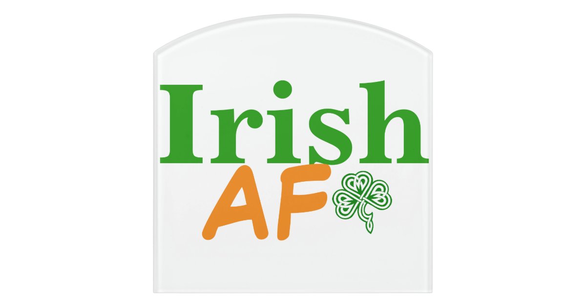 Fun Irish Signs Irish AF Funny Door Sign | Zazzle