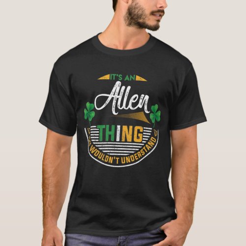 Irish _ Allen Thing You Wouldnt Understand T_Shirt