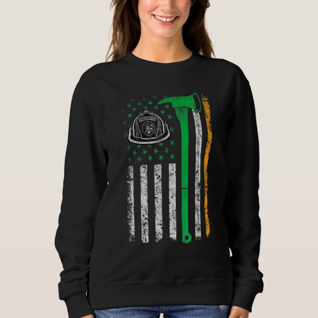 Irish American US Flag Firefighter Axe Fire St Pat Sweatshirt (Front)