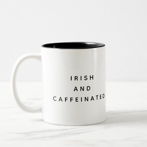 Irish and Caffeinated Funny Two_Tone Coffee Mug