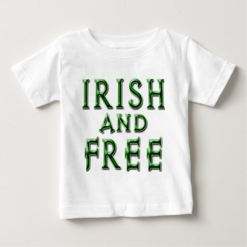 IRISH and FREE for St Patricks Day Baby T_Shirt