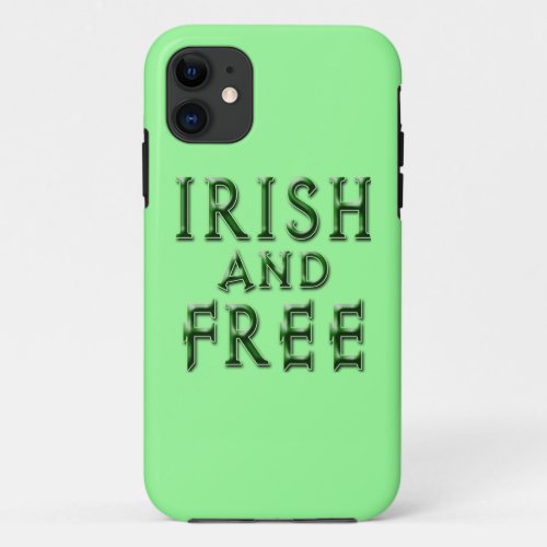 IRISH and FREE for St Patricks Day iPhone 11 Case