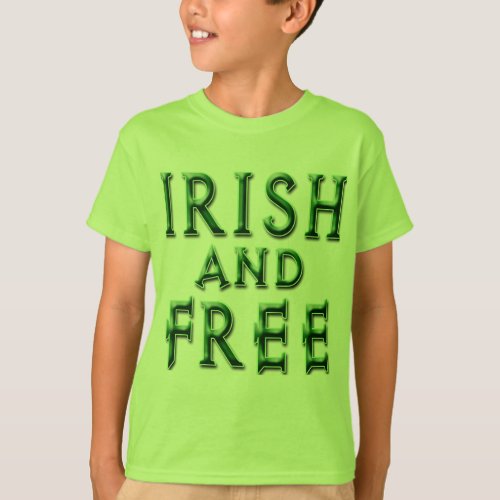 IRISH and FREE for St Patricks Day T_Shirt