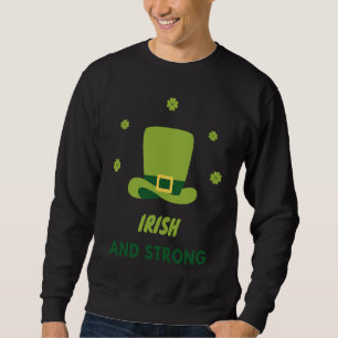 IRISH AND STRONG ST PATRICK'S DAY SWEATSHIRT