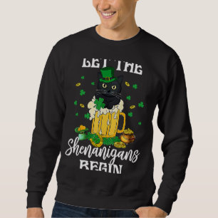 Irish Beer Black Cat Let The Shenanigans Begin Pat Sweatshirt
