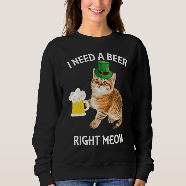 Irish Beer Cat T St Patricks Day Drinking   Sweatshirt (Front)