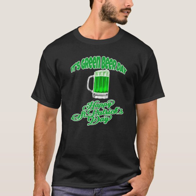 Irish Beer It's Green Beer Day Happy St. Patrick D T-Shirt (Front)