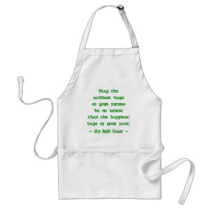 Irish Blessing May the Saddest Days of Future Adult Apron