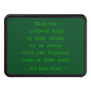 Irish Blessing May the Saddest Days of Future Hitch Cover