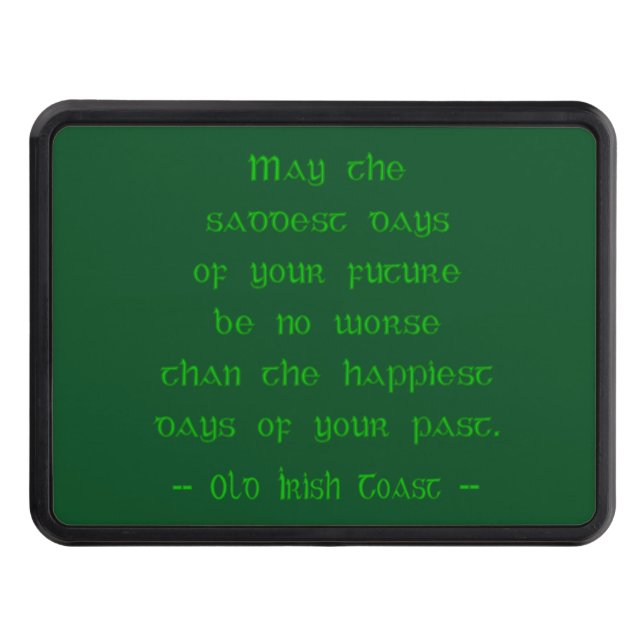 Irish Blessing May the Saddest Days of Future Hitch Cover (Front)