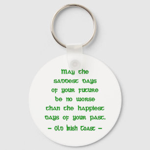 Irish Blessing May the Saddest Days of Future Keychain