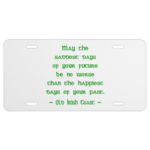 Irish Blessing May the Saddest Days of Future License Plate