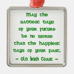 Irish Blessing May the Saddest Days of Future Metal Ornament