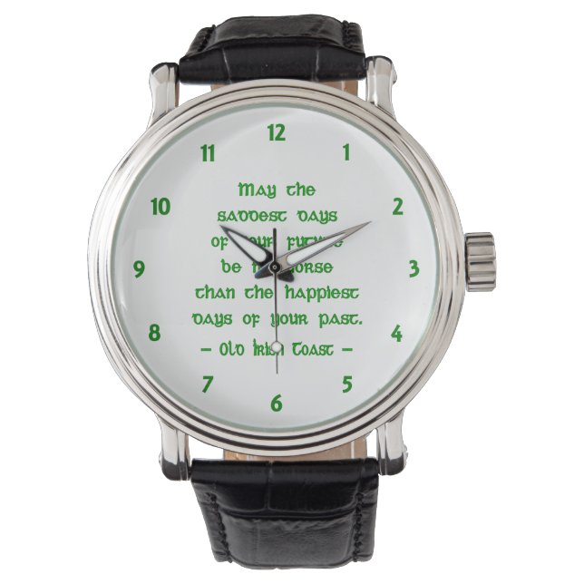 Irish Blessing May the Saddest Days of Future Watch (Front)