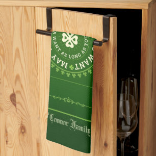 Irish Blessing May You Live as Long as You Want Kitchen Towel