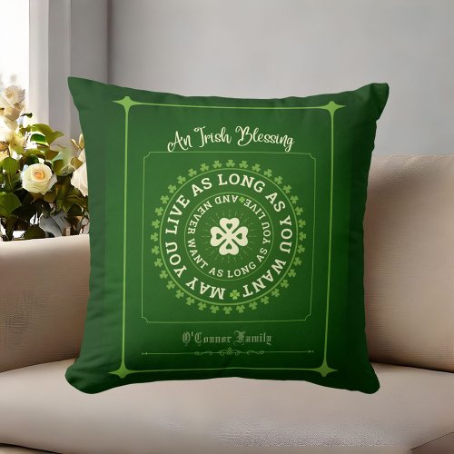 Irish Blessing  May You Live as Long as You Want Throw Pillow