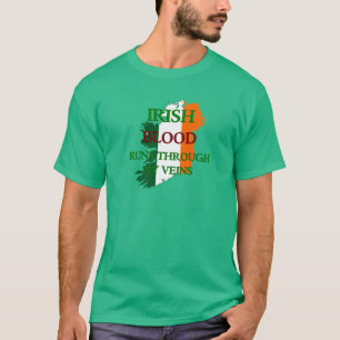 Irish Blood Runs Through My Veins T-Shirt