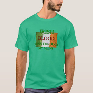 Irish Blood Runs Through My Veins T-Shirt