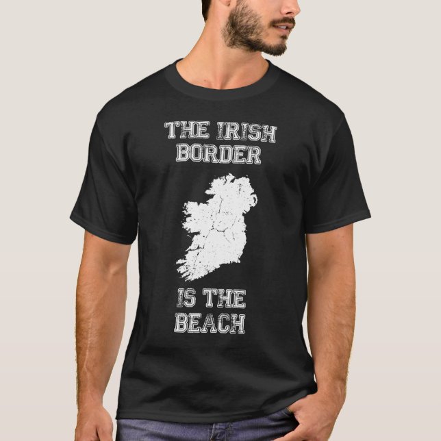 Irish Border is The Beach T-Shirt (Front)