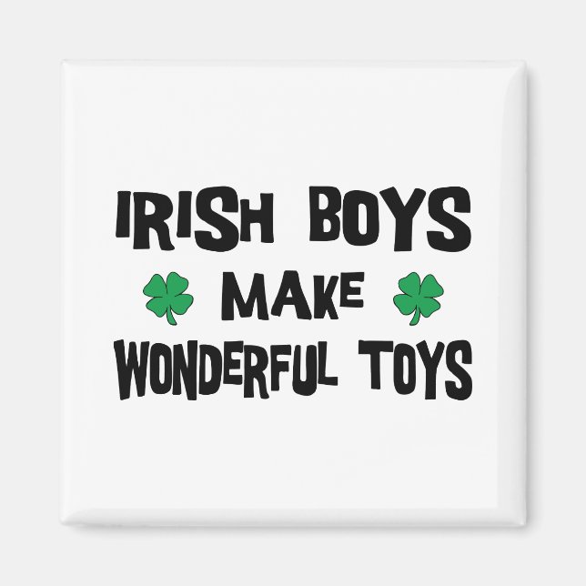 Irish Boys Make Wonderful Toys Magnet (Front)