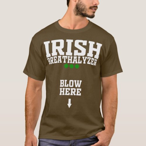 Irish Breathalyzer Blow Here Funny St Patricks Day T_Shirt