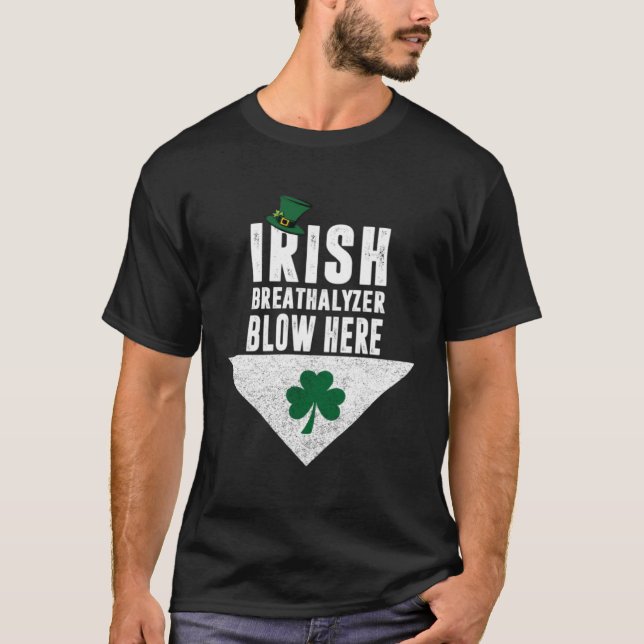 Irish breathalyzer blow here saint patricks day pa T-Shirt (Front)