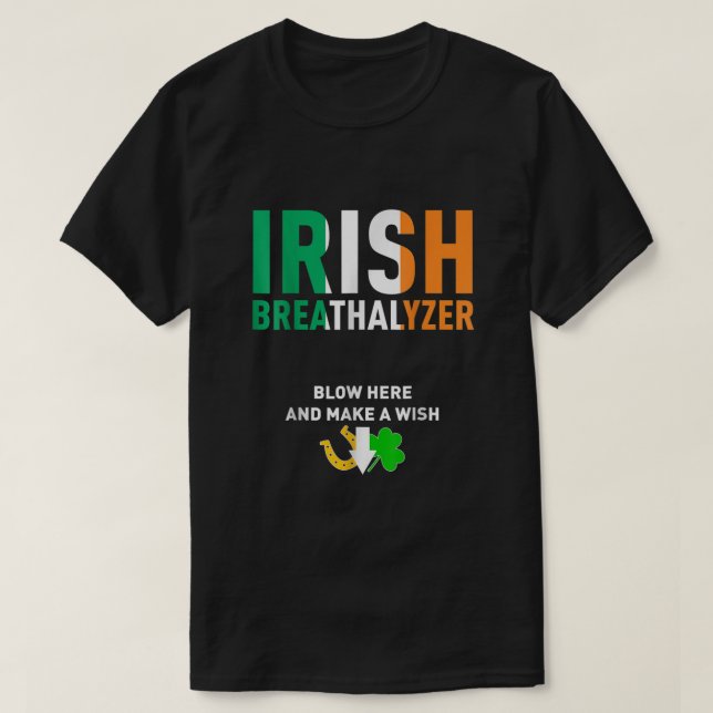 Irish Breathalyzer Blow Here St Patricks Day Drink T-Shirt (Design Front)