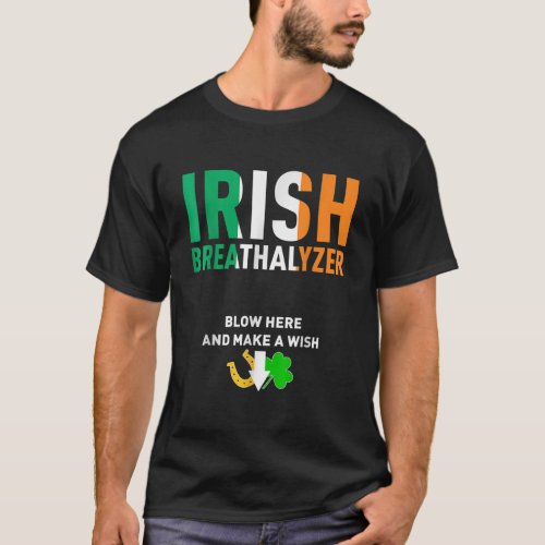Irish Breathalyzer Blow Here St Patricks Day Drink T_Shirt